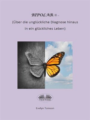 cover image of Bipolar-Typ-II--Über Die Unglückliche Diagnose Hinaus Und In Ein Glückliches Leben